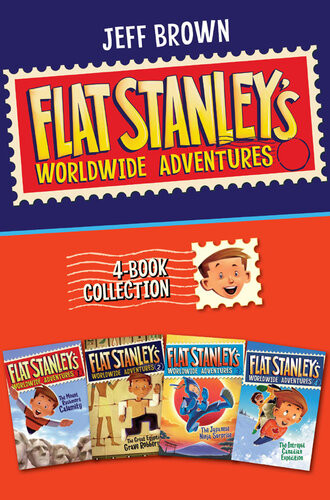 Flat Stanleys Worldwide Adventures 4book Collection The Mount Rushmore Calamity The Great Egyptian Grave Robbery The Japanese Ninja Surprise The Intrepid Canadian Expedition Jeff Brown