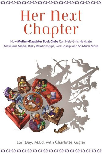 Her Next Chapter How Motherdaughter Book Clubs Can Help Girls Navigate Malicious Media Risky Relationships Girl Gossip And So Much More Lori Day