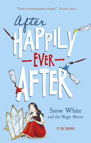 Snow White And The Magic Mirror After Happily Ever After Tony Bradman