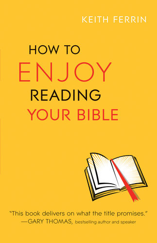 How To Enjoy Reading Your Bible Keith Ferrin