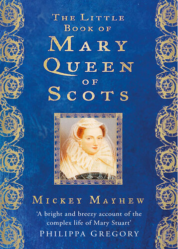 The Little Book Of Mary Queen Of Scots Mickey Mayhew