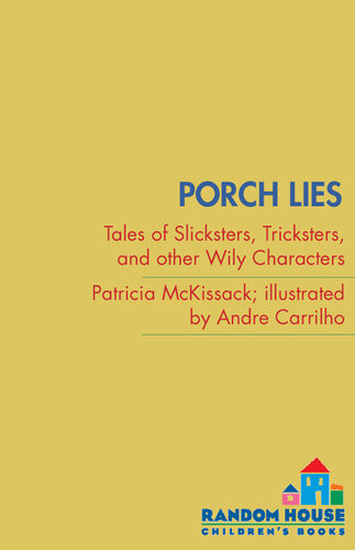 Porch Lies Tales Of Slicksters Tricksters And Other Wily Characters Patricia Mckissack