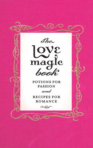 The Love Magic Book Potions For Passion And Recipes For Romance Gillian Kemp