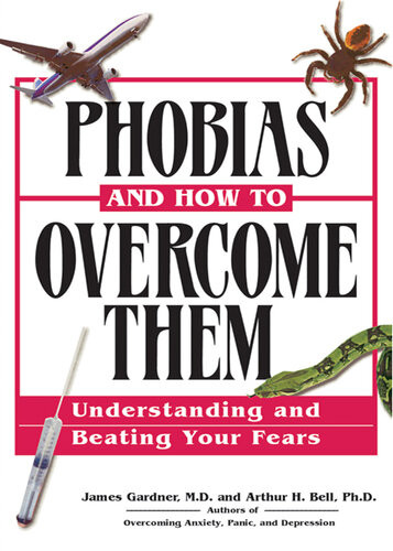 Phobias And How To Overcome Them Understanding And Beating Your Fears James Gardner