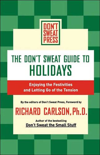 The Dont Sweat Guide To Holidays Enjoying The Festivities And Letting Go Of The Tension Editors Of Dont Sweat Press