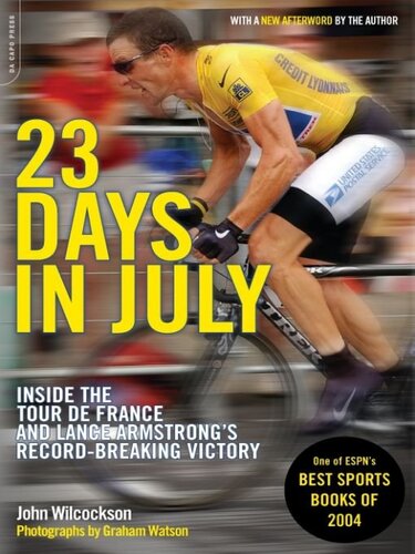 23 Days In July Inside The Tour De France And Lance Armstrongs Recordbreaking Victory John Wilcockson