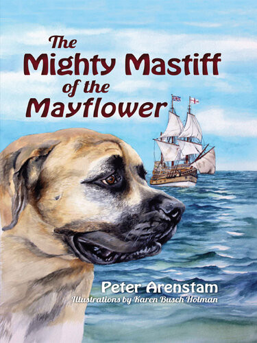 The Mighty Mastiff Of The Mayflower Peter Arenstam