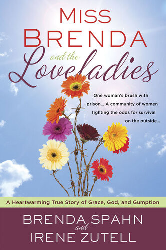 Miss Brenda And The Loveladies A Heartwarming True Story Of Grace God And Gumption Brenda Spahn