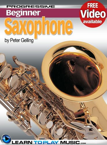 Saxophone Lessons For Beginners Teach Yourself How To Play Saxophone Peter Gelling