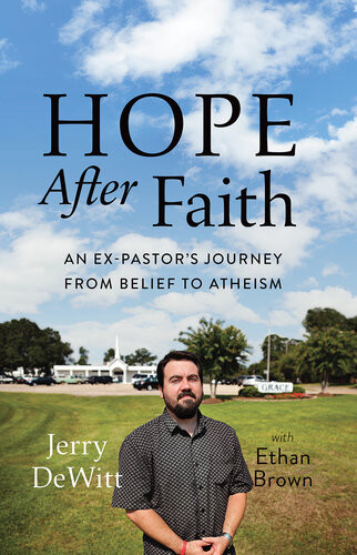 Hope After Faith An Expastors Journey From Belief To Atheism Jerry Dewitt