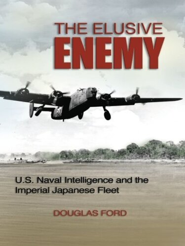 The Elusive Enemy Us Naval Intelligence And The Imperial Japanese Fleet Douglas Ford