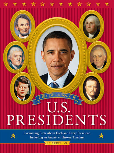 The New Big Book Of Us Presidents Fascinating Facts About Each And Every President Including An American History Timeline Todd Davis