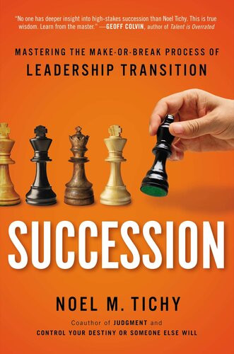 Succession Mastering The Makeorbreak Process Of Leadership Transition Noel M Tichy