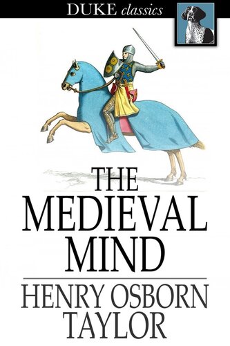 The Medieval Mind A History Of The Development Of Thought And Emotion In The Middle Ages Henry Osborn Taylor