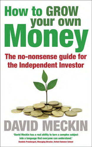 How To Grow Your Own Money The Nononsense Guide For The Independent Investor David Meckin