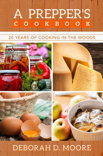 A Preppers Cookbook 20 Years Of Cooking In The Woods Deborah D Moore
