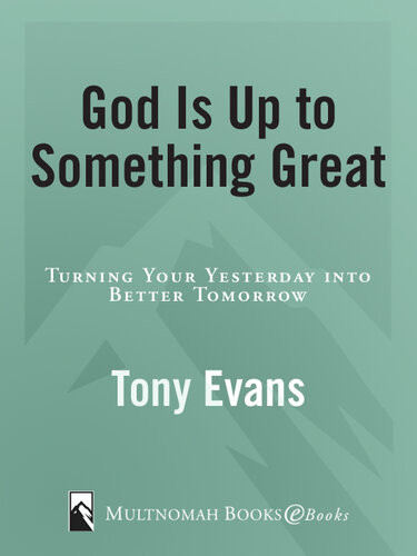 God Is Up To Something Great Turning Your Yesterdays Into Better Tomorrows Tony Evans