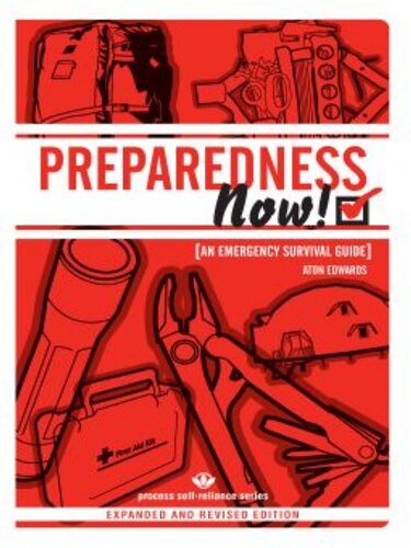 Preparedness Now An Emergency Survival Guide Expanded And Revised Edition Aton Edwards