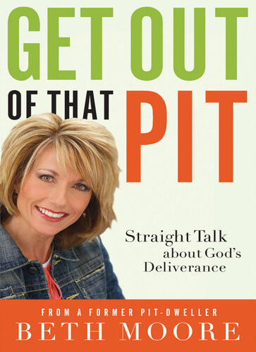Get Out Of That Pit Straight Talk About Gods Deliverance Beth Moore