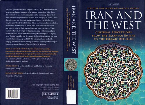 Iran And The West Cultural Perceptions From The Sasanian Empire To The Islamic Republic Margaux Whiskin Editor David Bagot Editor