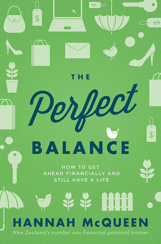 The Perfect Balance How To Get Ahead Financially And Still Have A Life Hannah Mcqueen
