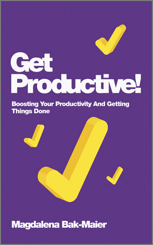 Get Productive Boosting Your Productivity And Getting Things Done Magdalena Bakmaier