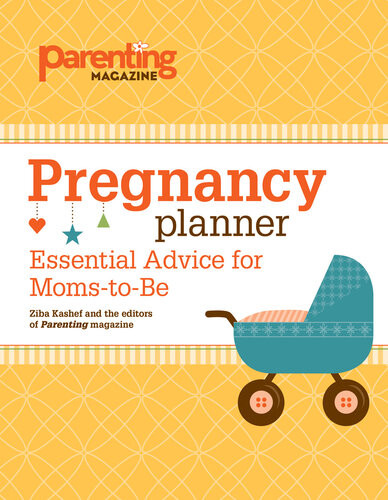 Pregnancy Planner Essential Advice For Momstobe Editors Of Parenting Magazine