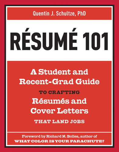 Resume 101 A Student And Recentgrad Guide To Crafting Resumes And Cover Letters That Land Jobs Quentin J Schultze
