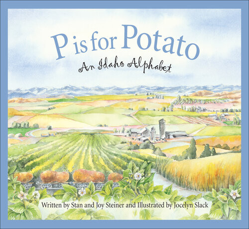 P Is For Potato An Idaho Alphabet Stan Steiner Joy Steiner