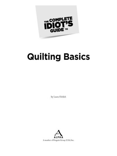 The Complete Idiots Guide To Quilting Basics Laura Ehrlich