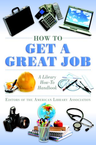 How To Get A Great Job A Library Howto Handbook Editors Of The American Library Association