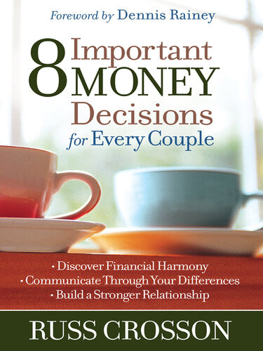 8 Important Money Decisions For Every Couple Discover Financial Harmony Communicate Through Your Differences Build A Stronger Relationship Russ Crosson