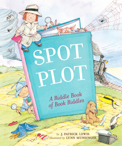 Spot The Plot A Riddle Book Of Book Riddles J Patrick Lewis