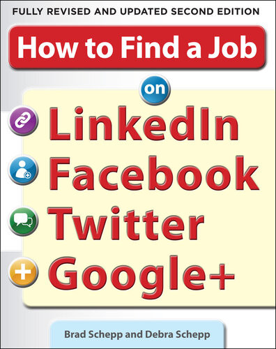 How To Find A Job On Linkedin Facebook Twitter And Google 2e Brad Schepp