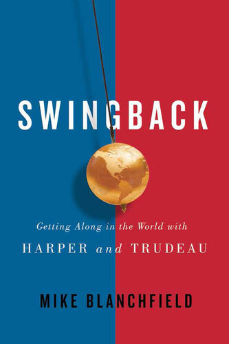 Swingback Getting Along In The World With Harper And Trudeau Mike Blanchfield