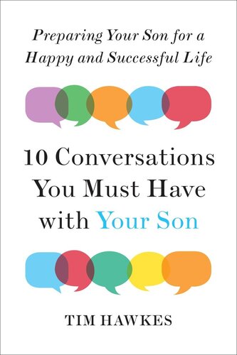 Ten Conversations You Must Have With Your Son Preparing Your Son For A Happy And Successful Life Tim Hawkes