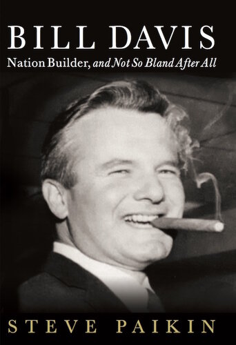 Bill Davis Nation Builder And Not So Bland After All Steve Paikin
