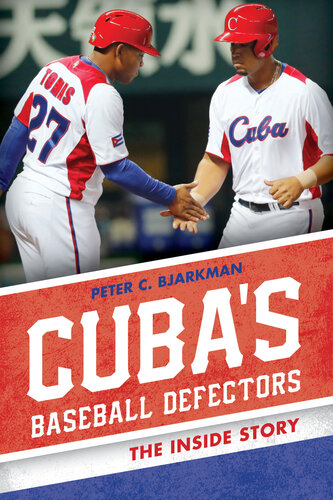 Cubas Baseball Defectors The Inside Story Peter C Bjarkman