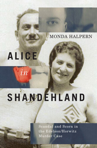 Alice In Shandehland Scandal And Scorn In The Edelsonhorwitz Murder Case Monda Halpern