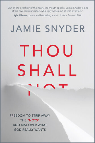 Thou Shall Freedom To Strip Away The Nots And Discover What God Really Wants Jamie Snyder