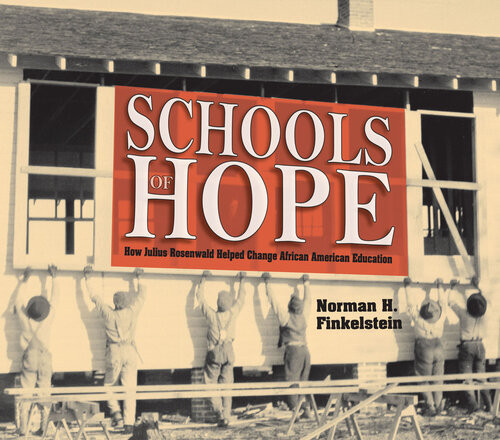 Schools Of Hope How Julius Rosenwald Helped Change African American Education Norman H Finkelstein