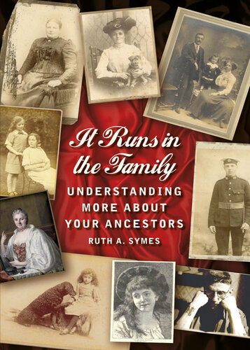 It Runs In The Family Understanding More About Your Ancestors Ruth A Symes