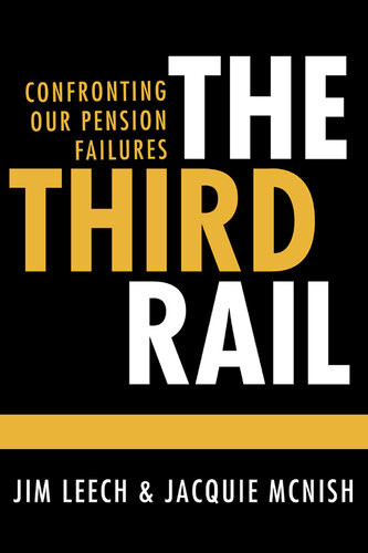 The Third Rail Confronting Our Pension Failures Jim Leech Jacquie Mcnish