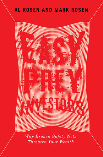 Easy Prey Investors Why Broken Safety Nets Threaten Your Wealth Al Rosen