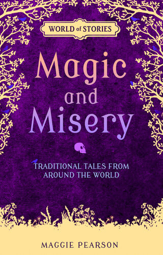 Magic And Misery Traditional Tales From Around The World Maggie Pearson