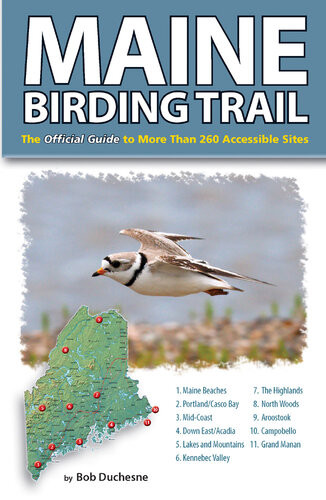 Maine Birding Trail The Official Guide To More Than 260 Accessible Sites Bob Duchesne