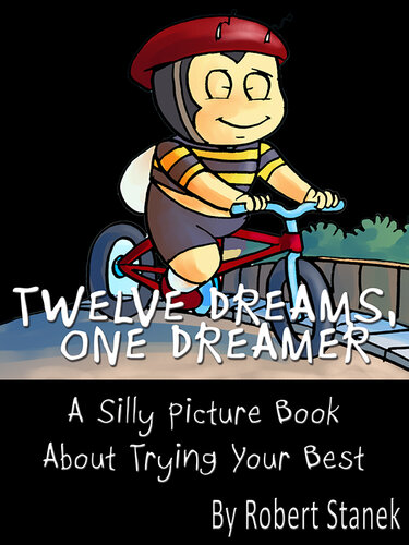 Twelve Dreams One Dreamer A Childrens Picture Book About Trying Your Best William Robert Stanek