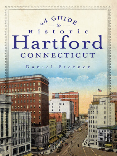 A Guide To Historic Hartford Connecticut 1st Daniel Sterner