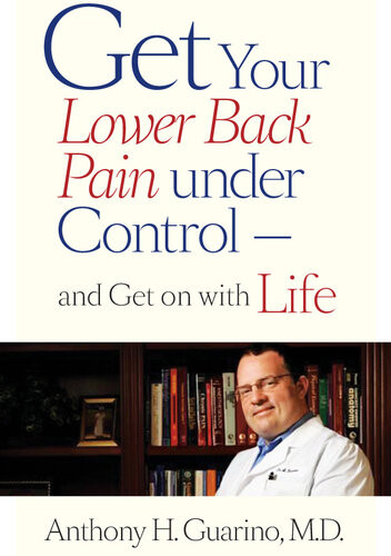 Get Your Lower Back Pain Under Controland Get On With Life Anthony H Guarino