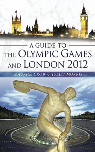 A Guide To The Olympic Games And London 2012 Maurice Crow Juliet Morris